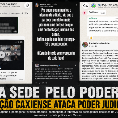 Obcecada pelo poder, oposição caxiense ataca Judiciário e desrespeita Corte.